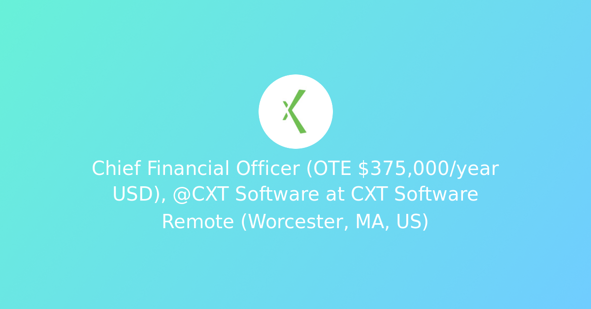 Chief Financial Officer (OTE $375,000/year USD), @CXT Software at CXT ...